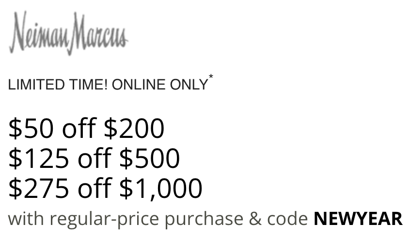 Neiman Marcus: $50 off $200, $125 off $500, $275 off $1,000(incl ...